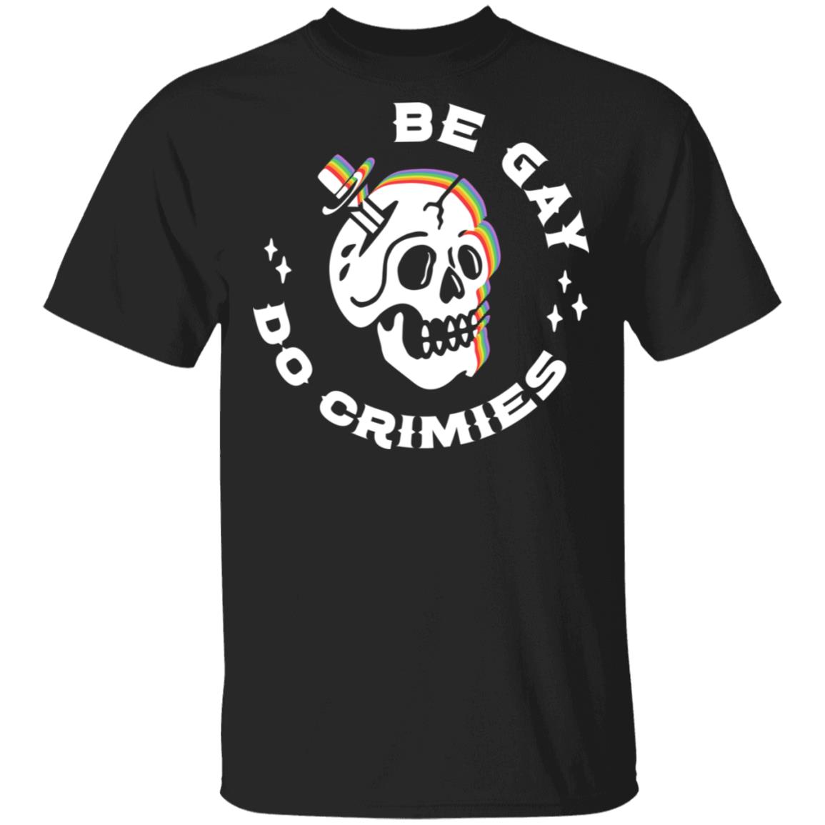 Skull Be Gay Do Crimes LGBT Shirt, Hoodie, Tank