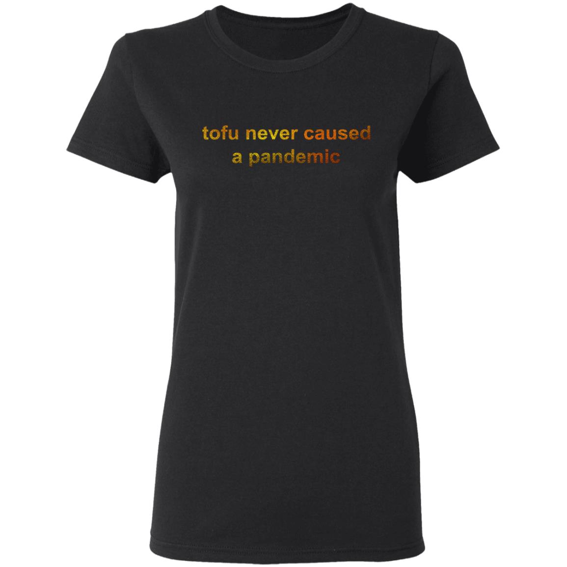 Tofu Never Caused A Pandemic Shirt, Hoodie, Tank