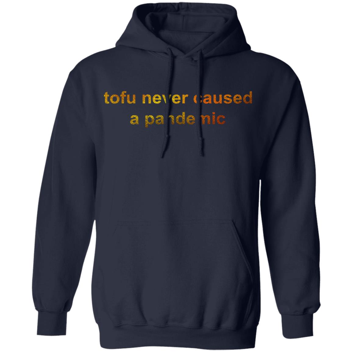Tofu Never Caused A Pandemic Shirt, Hoodie, Tank