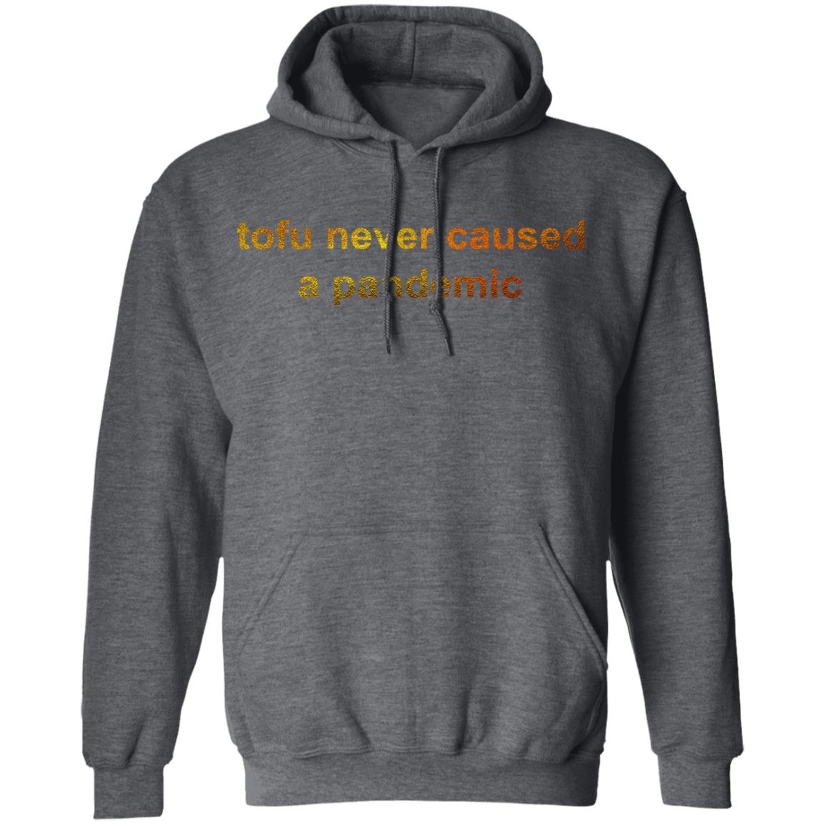 Tofu Never Caused A Pandemic Shirt, Hoodie, Tank