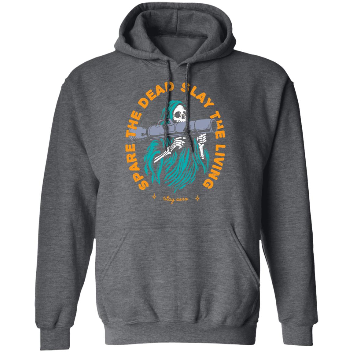 Spare The Dead Slay The Living Stay Zero Shirt, Hoodie, Tank