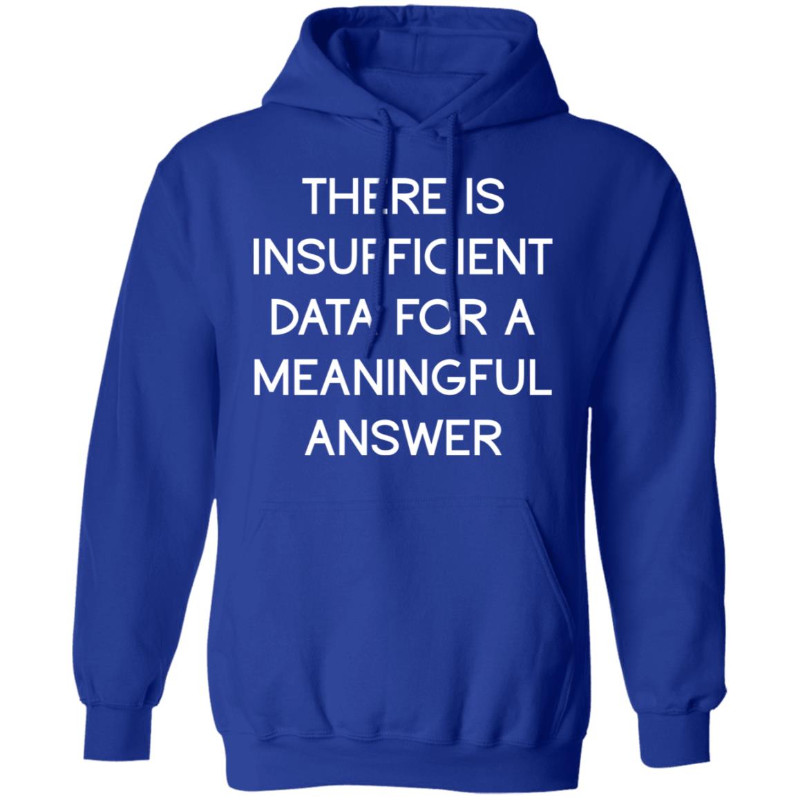 There Is Insufficient Data For A Meaningful Answer Shirt, Hoodie, Tank