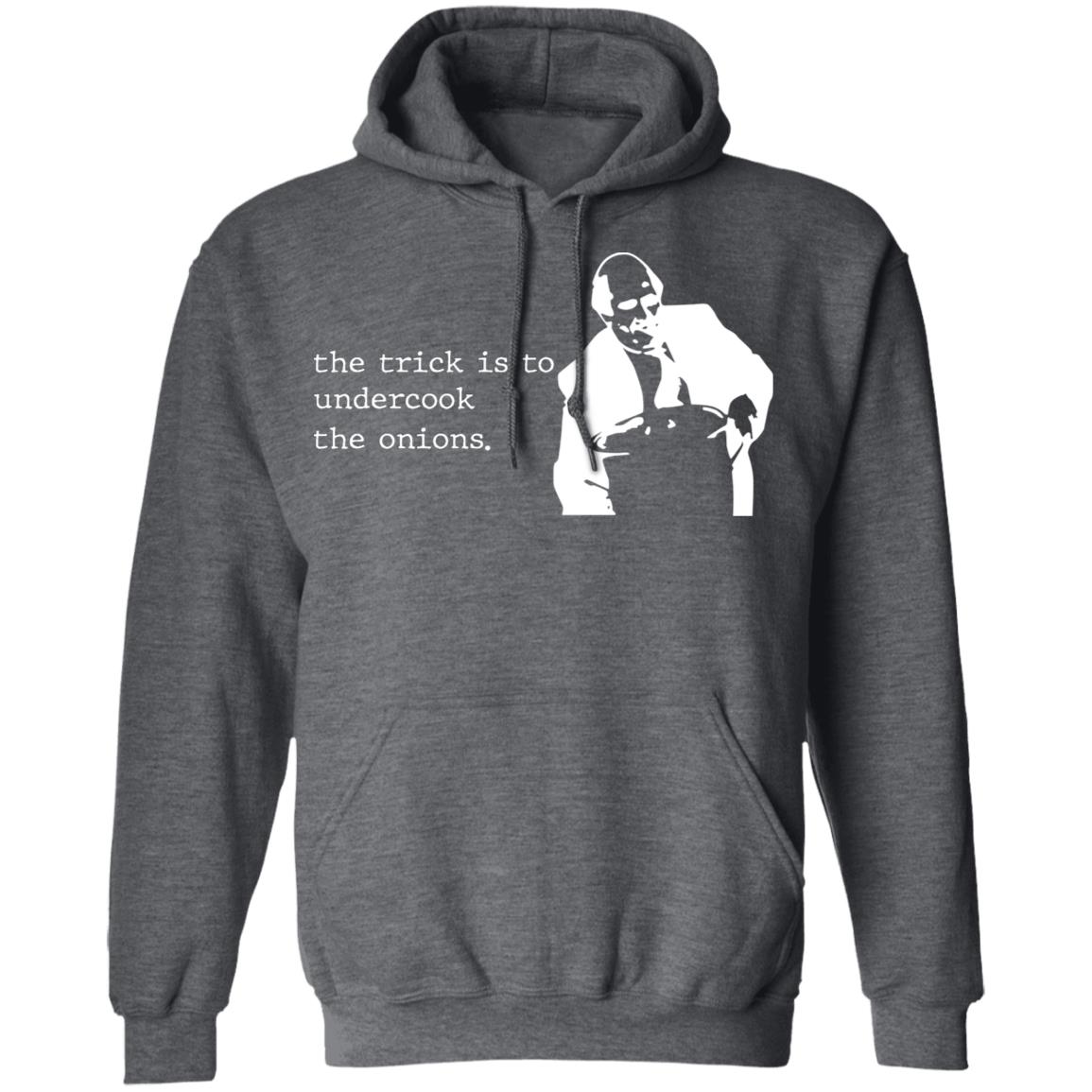 The Trick Is To Undercook The Onions Dunder Mifflin Shirt, Hoodie, Tank