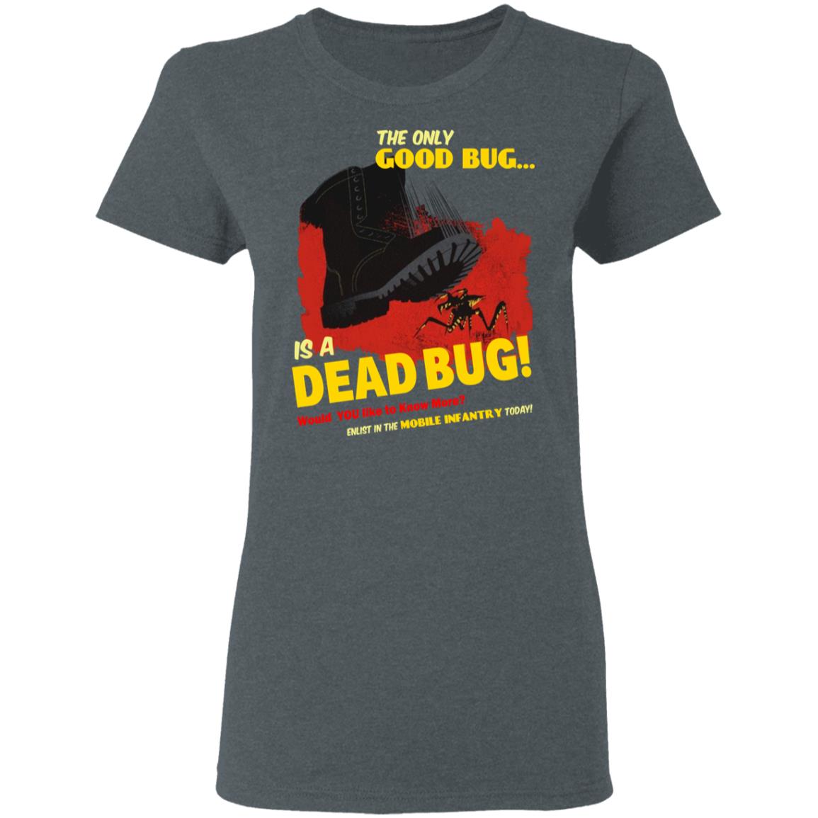 The Only Good Bug Is A Dead Bug Would You Like To Know More Enlist In The Mobile Infantry Today Shirt, Hoodie, Tank