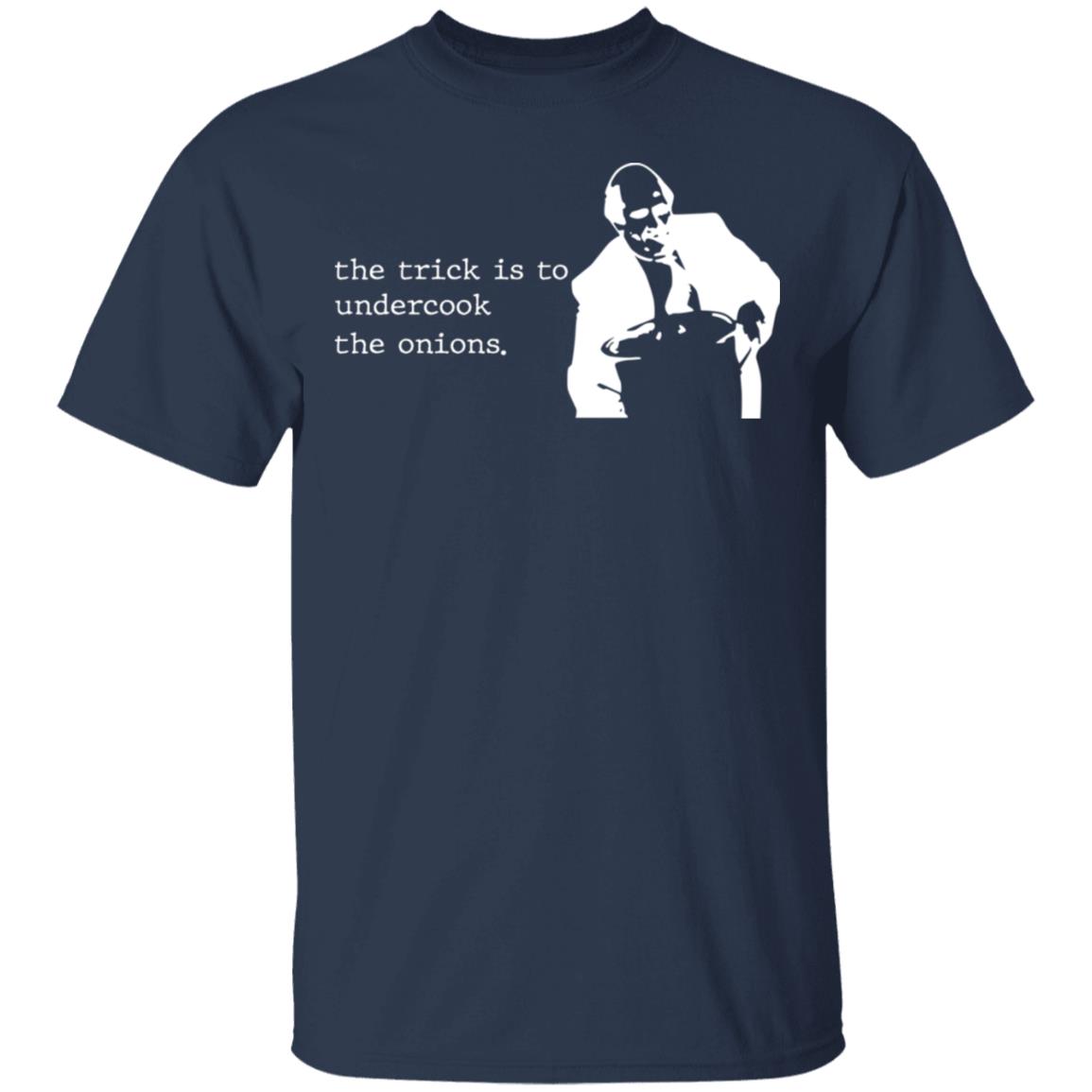The Trick Is To Undercook The Onions Dunder Mifflin Shirt, Hoodie, Tank