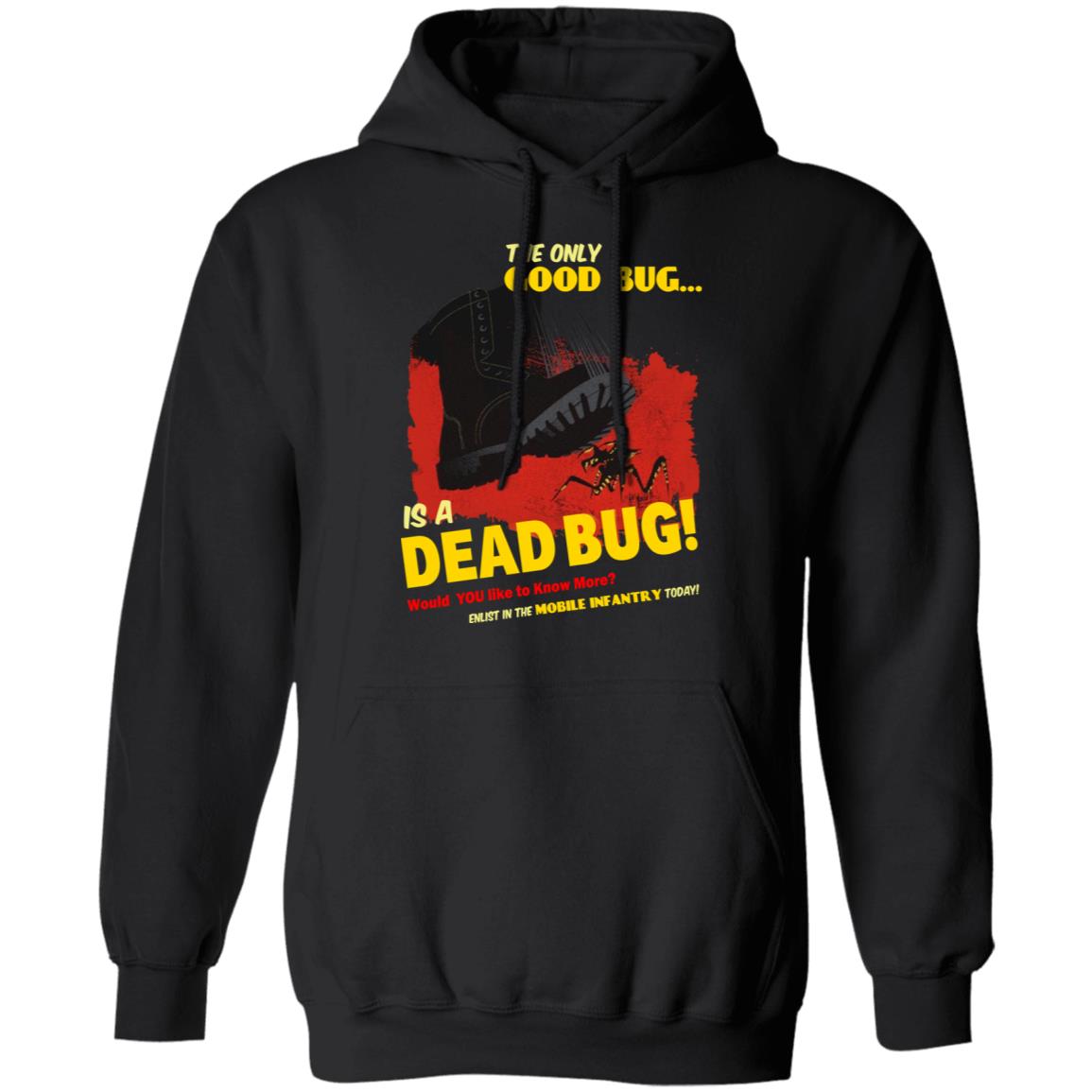 The Only Good Bug Is A Dead Bug Would You Like To Know More Enlist In The Mobile Infantry Today Shirt, Hoodie, Tank
