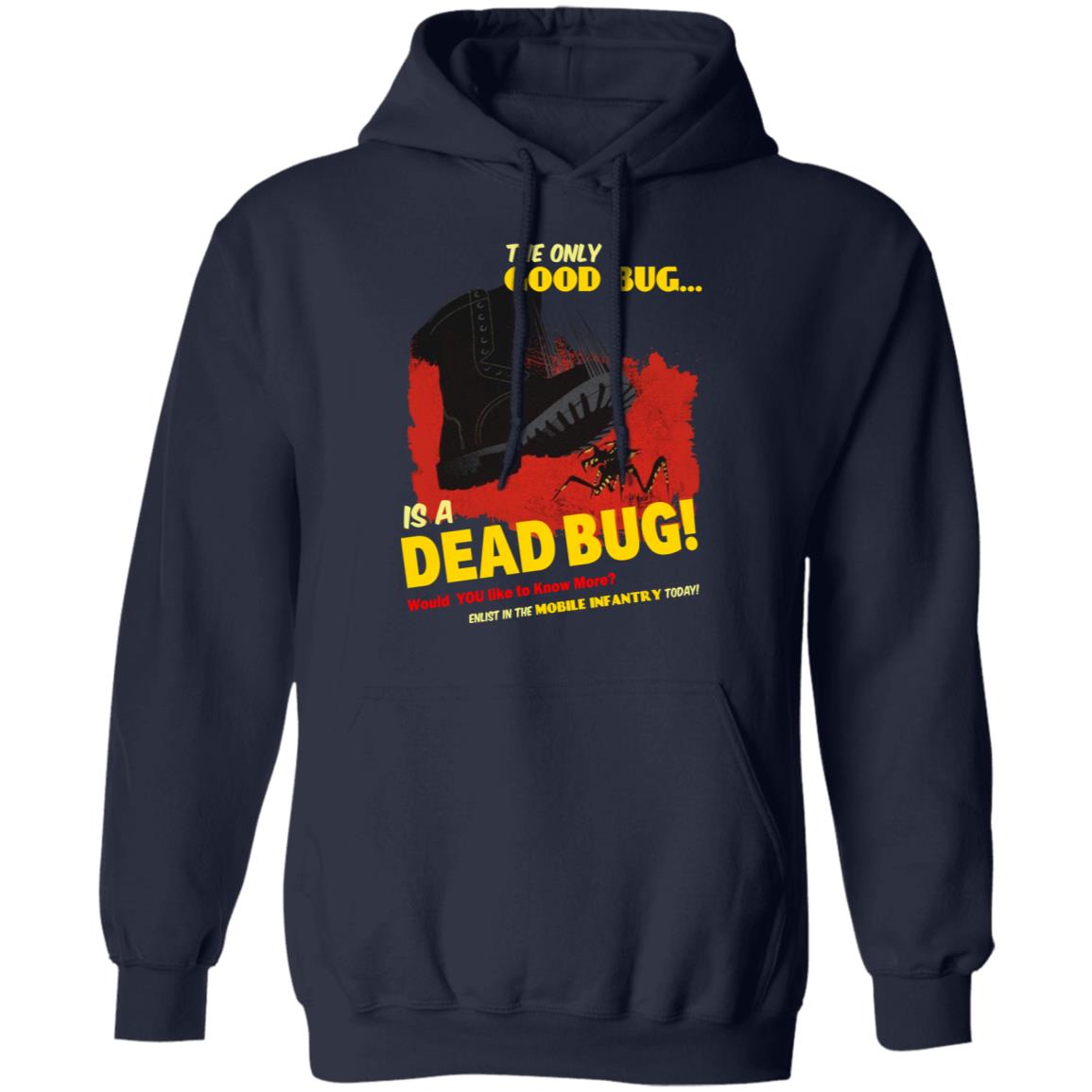 The Only Good Bug Is A Dead Bug Would You Like To Know More Enlist In The Mobile Infantry Today Shirt, Hoodie, Tank