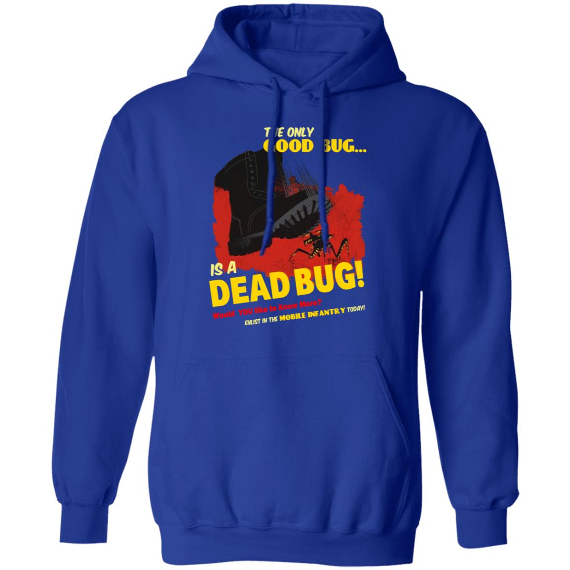 The Only Good Bug Is A Dead Bug Would You Like To Know More Enlist In The Mobile Infantry Today Shirt, Hoodie, Tank