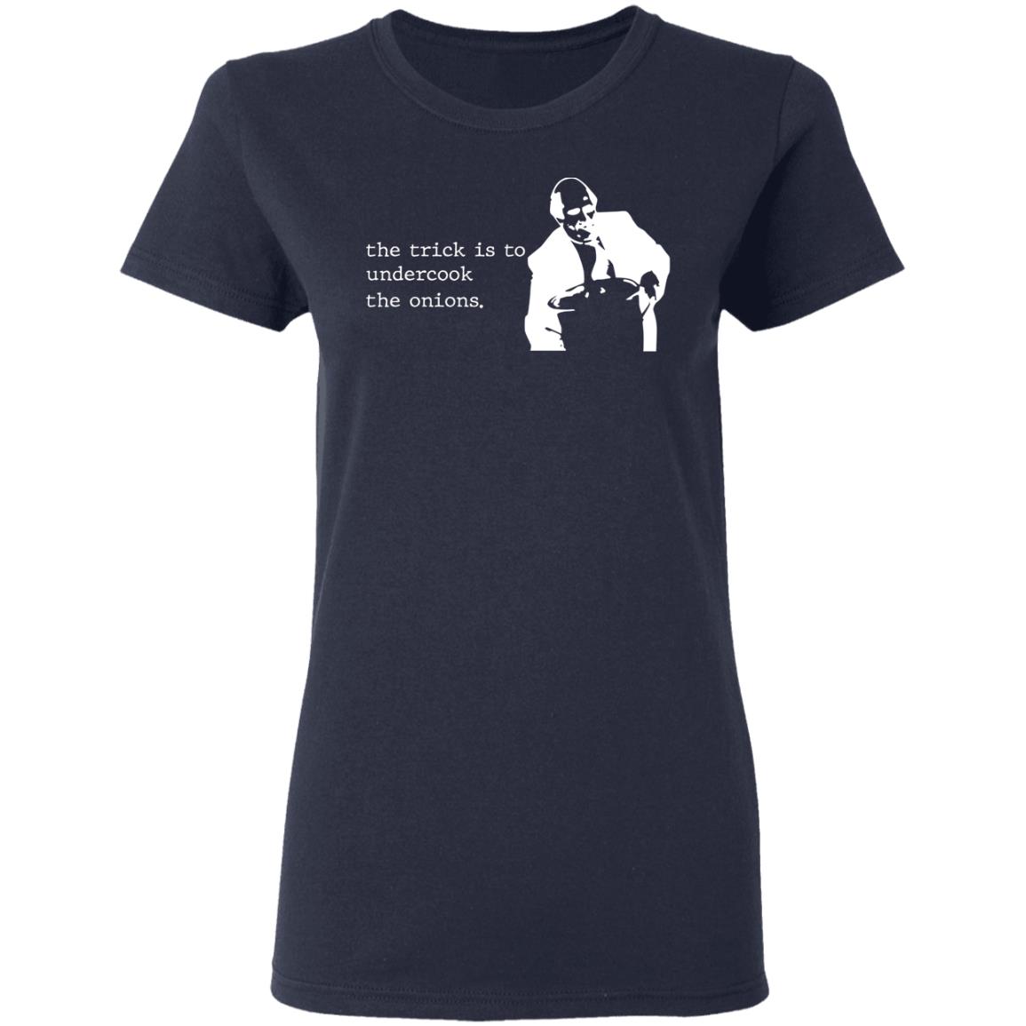The Trick Is To Undercook The Onions Dunder Mifflin Shirt, Hoodie, Tank