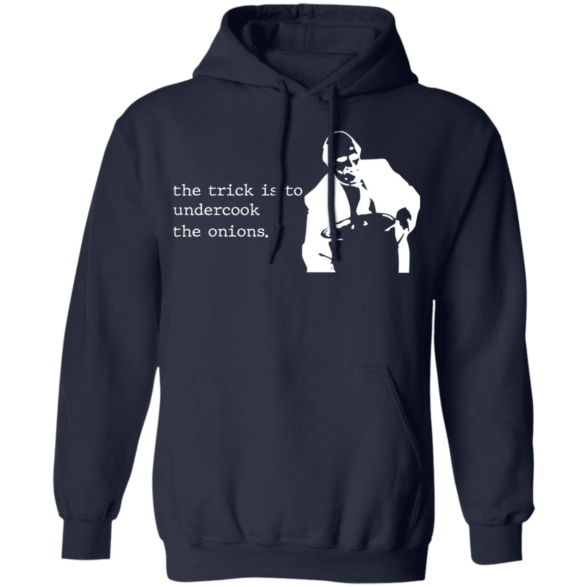 The Trick Is To Undercook The Onions Dunder Mifflin Shirt, Hoodie, Tank
