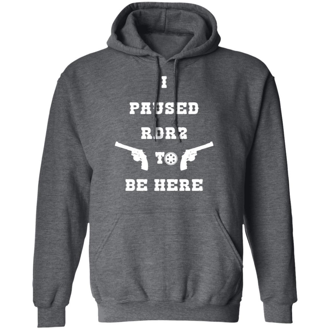 I Paused Rdr2 To Be Here Shirt, Hoodie, Tank