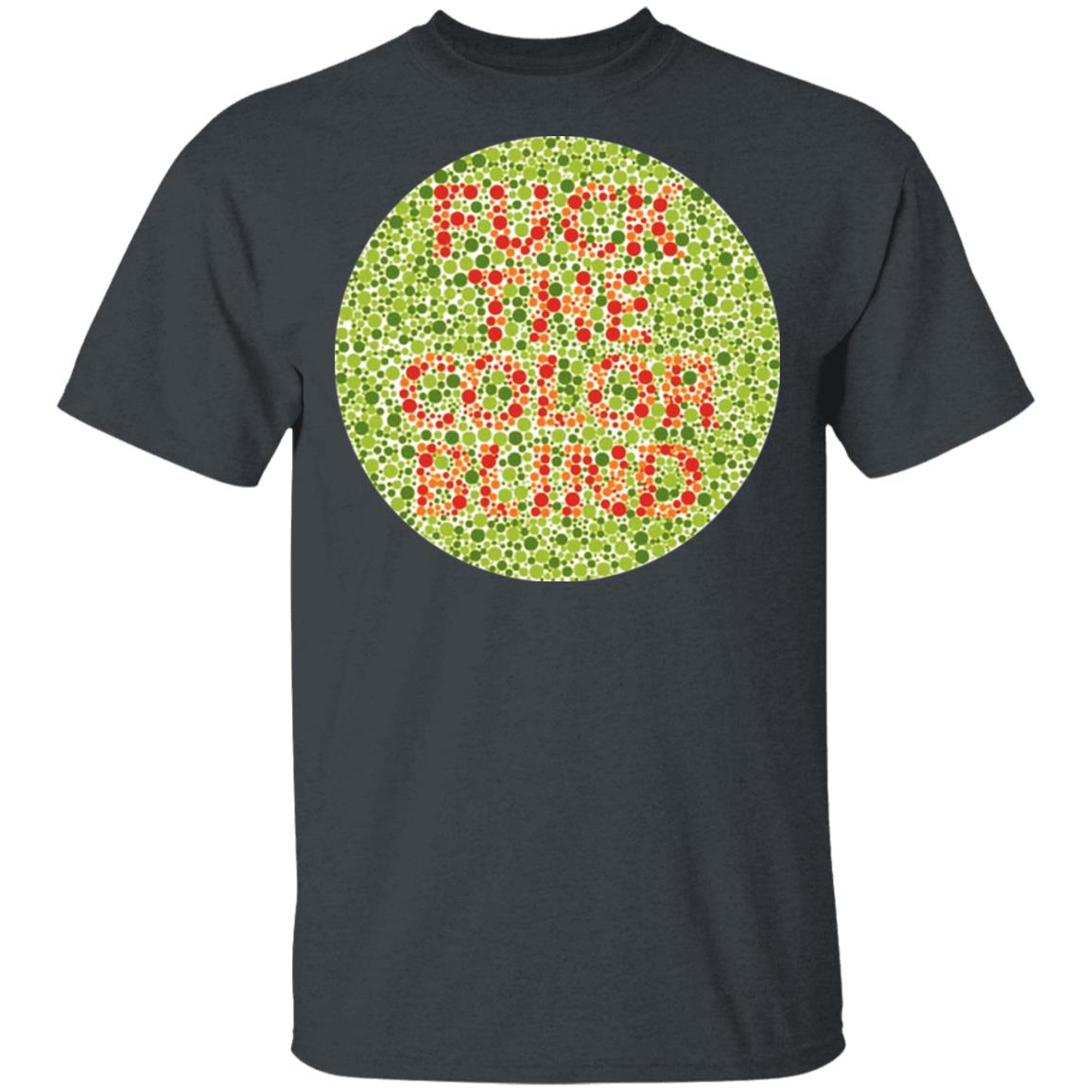Fuck The Color Blind Shirt, Hoodie, Tank