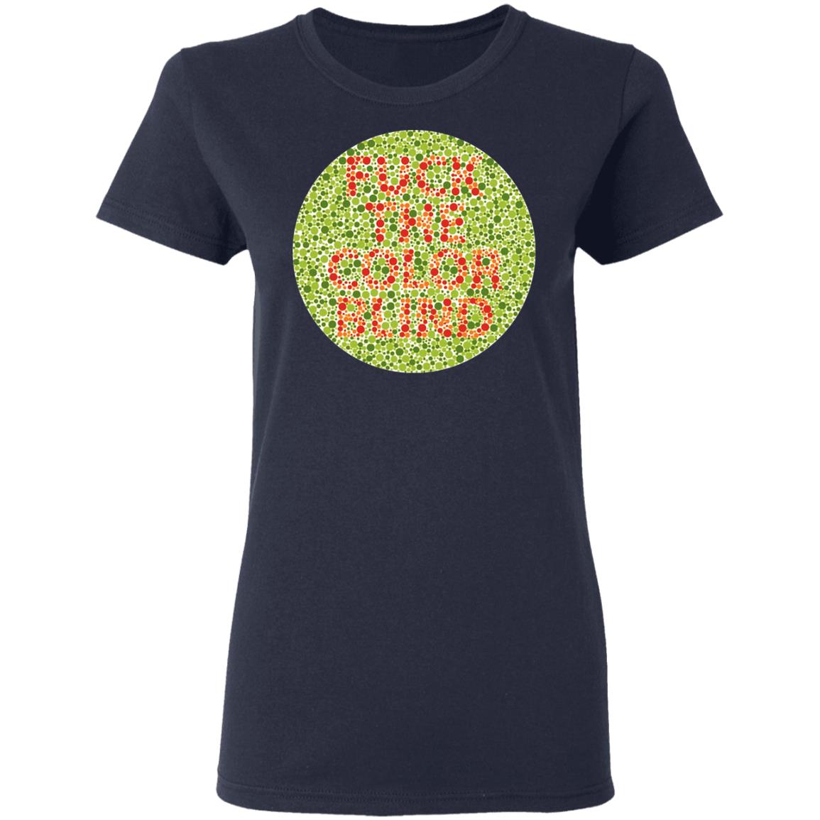 Fuck The Color Blind Shirt, Hoodie, Tank