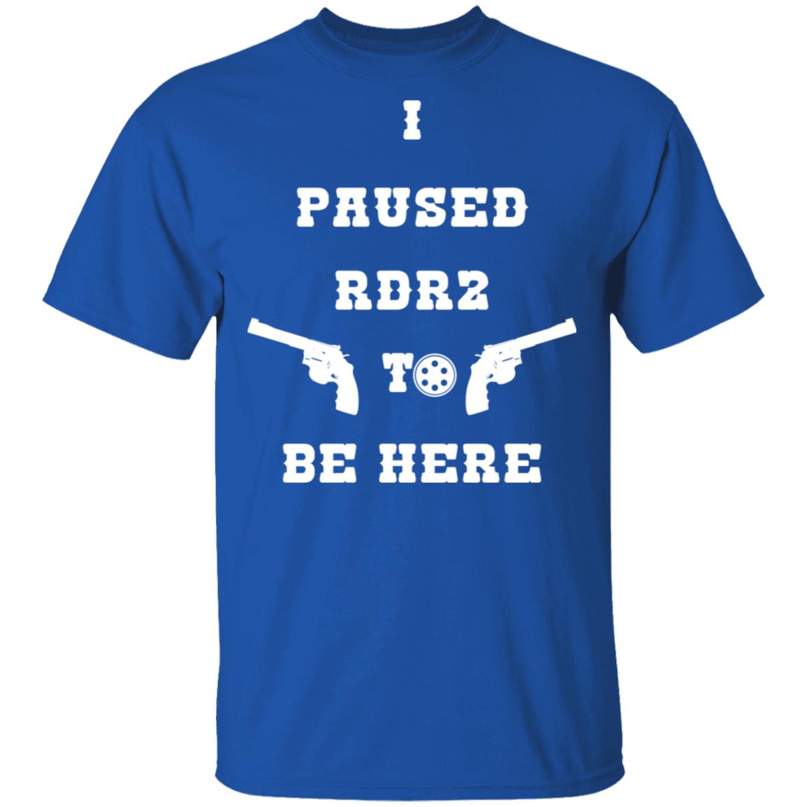 I Paused Rdr2 To Be Here Shirt, Hoodie, Tank