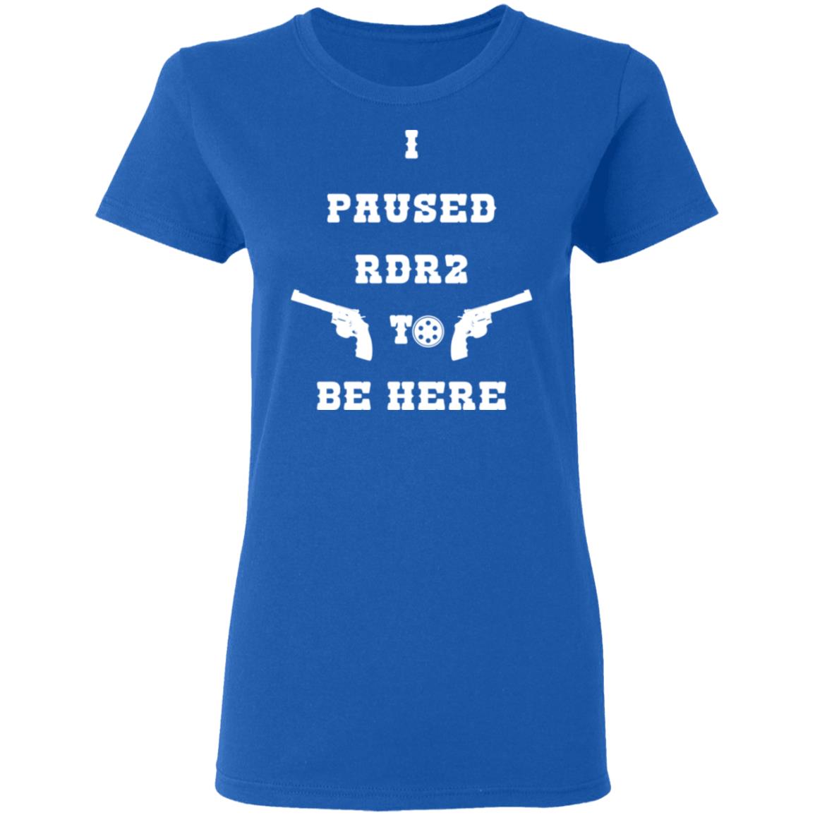 I Paused Rdr2 To Be Here Shirt, Hoodie, Tank
