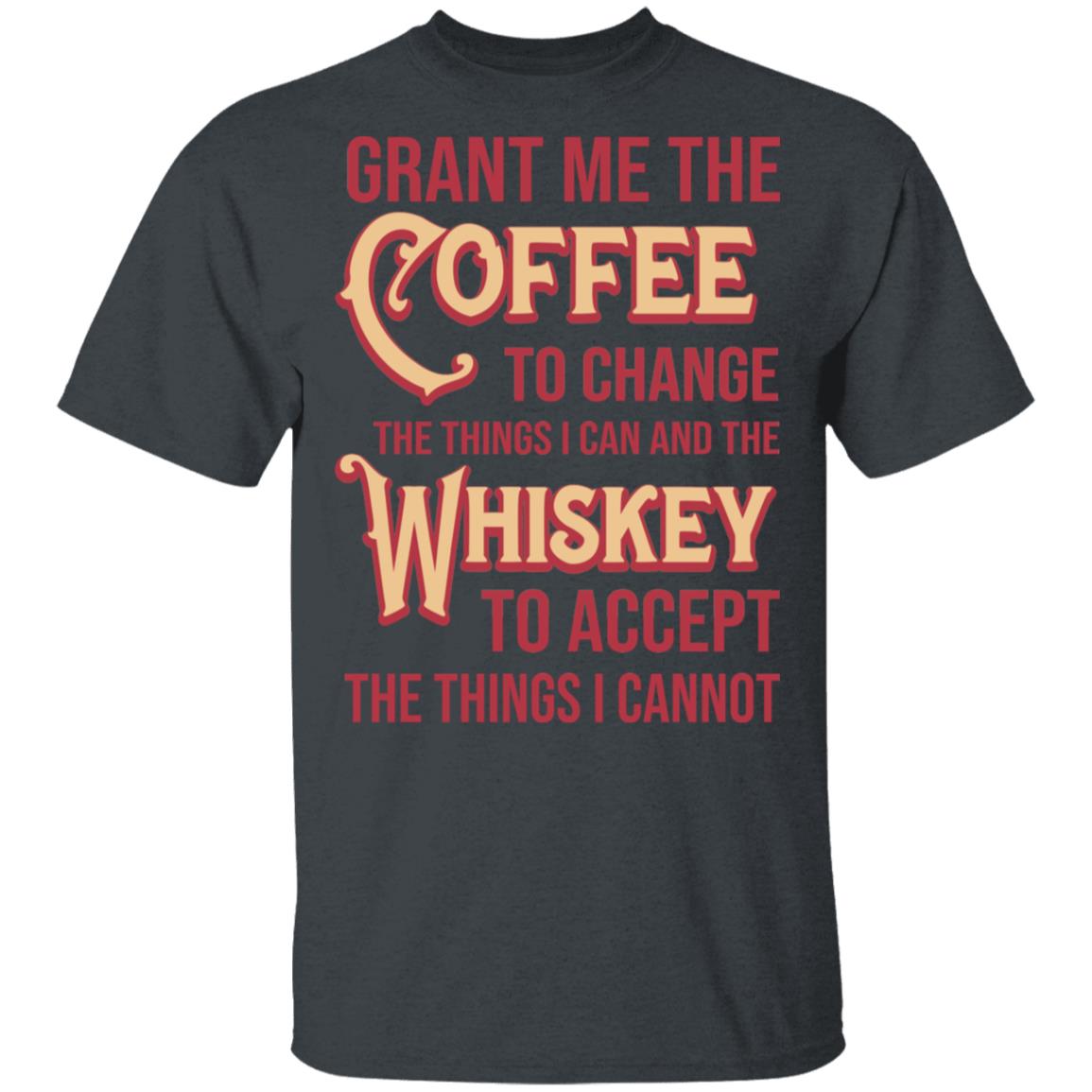 Grant Me The Coffee To Change The Things I Can And The Whiskey To Accept The Things I Cannot Shirt, Hoodie, Tank