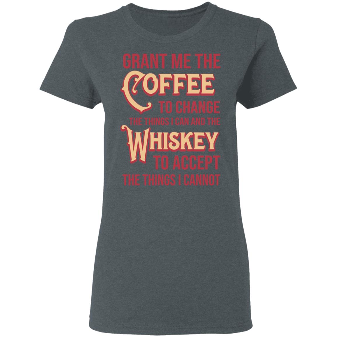 Grant Me The Coffee To Change The Things I Can And The Whiskey To Accept The Things I Cannot Shirt, Hoodie, Tank
