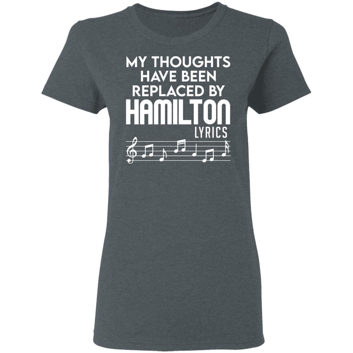 My Thoughts Have Been Replaced By Hamilton Lyrics Shirt, Hoodie, Tank