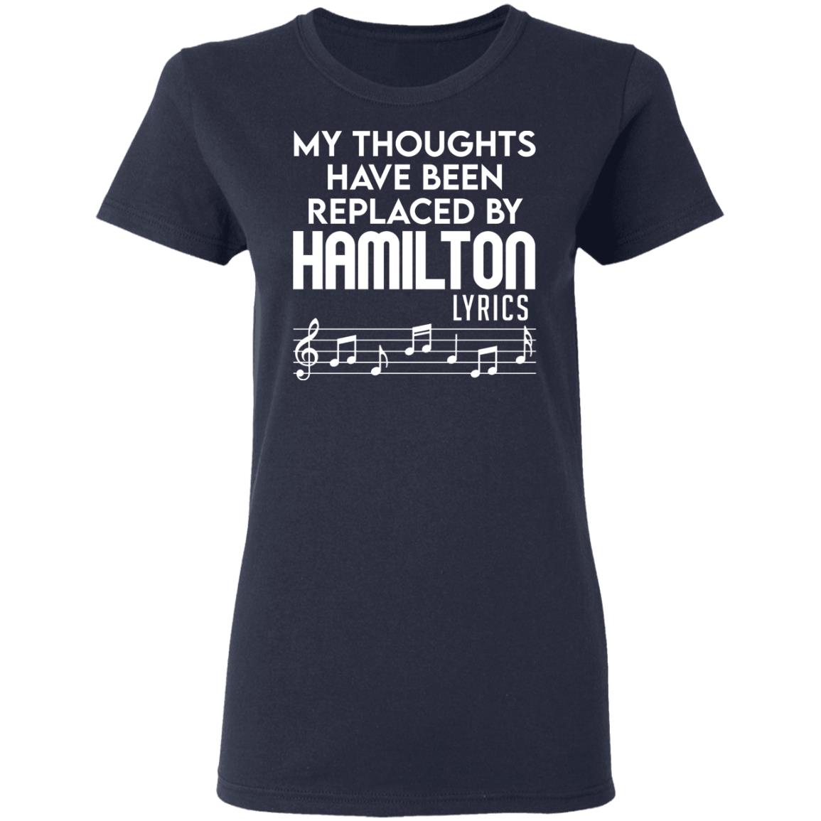 My Thoughts Have Been Replaced By Hamilton Lyrics Shirt, Hoodie, Tank