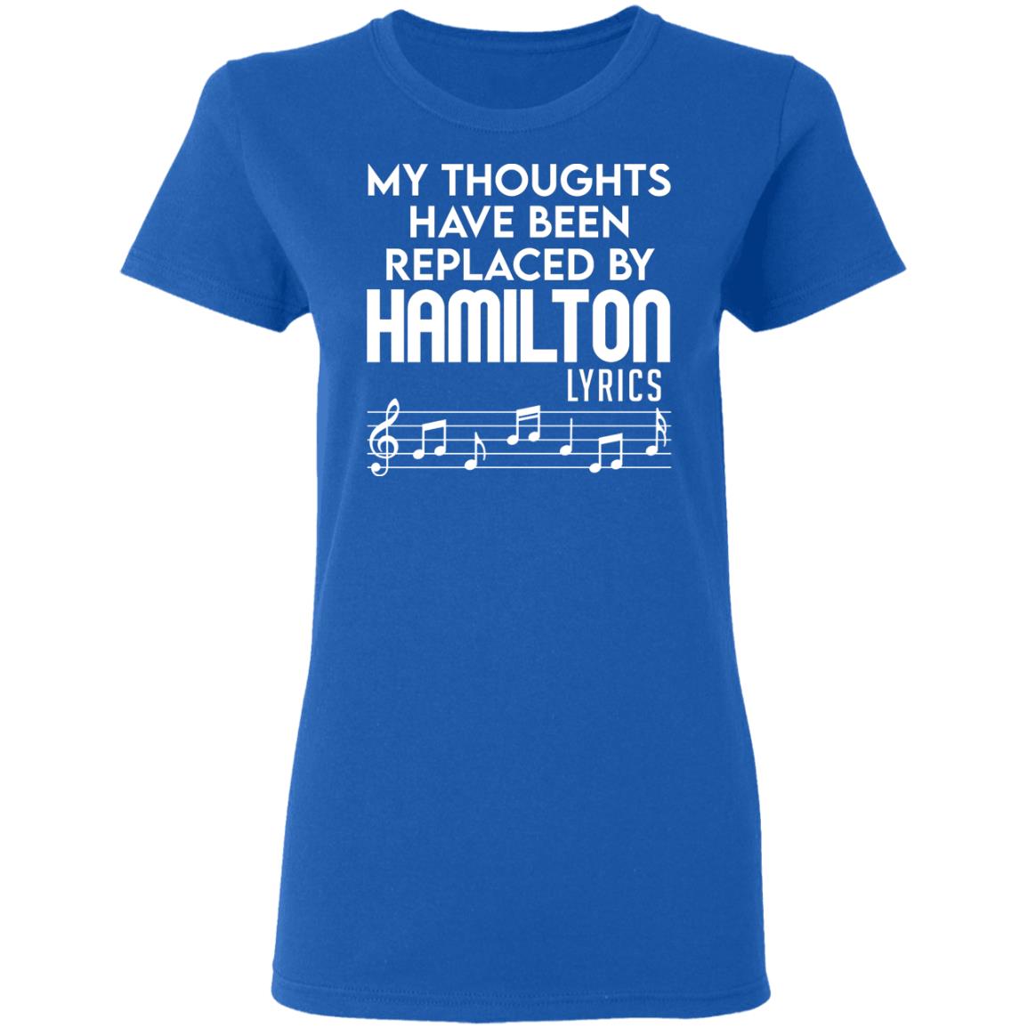 My Thoughts Have Been Replaced By Hamilton Lyrics Shirt, Hoodie, Tank