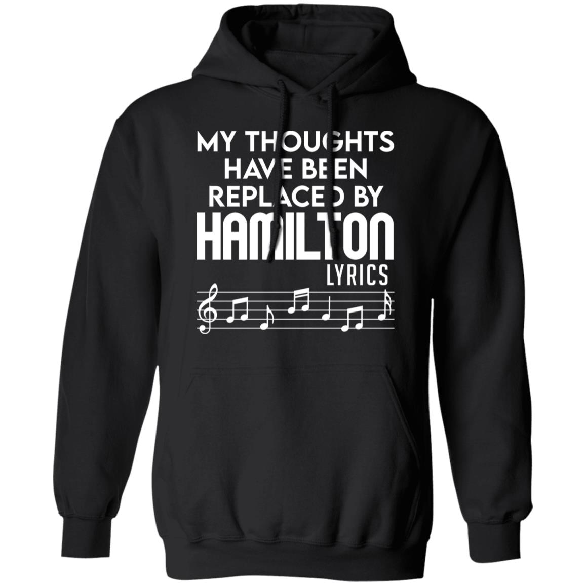 My Thoughts Have Been Replaced By Hamilton Lyrics Shirt, Hoodie, Tank