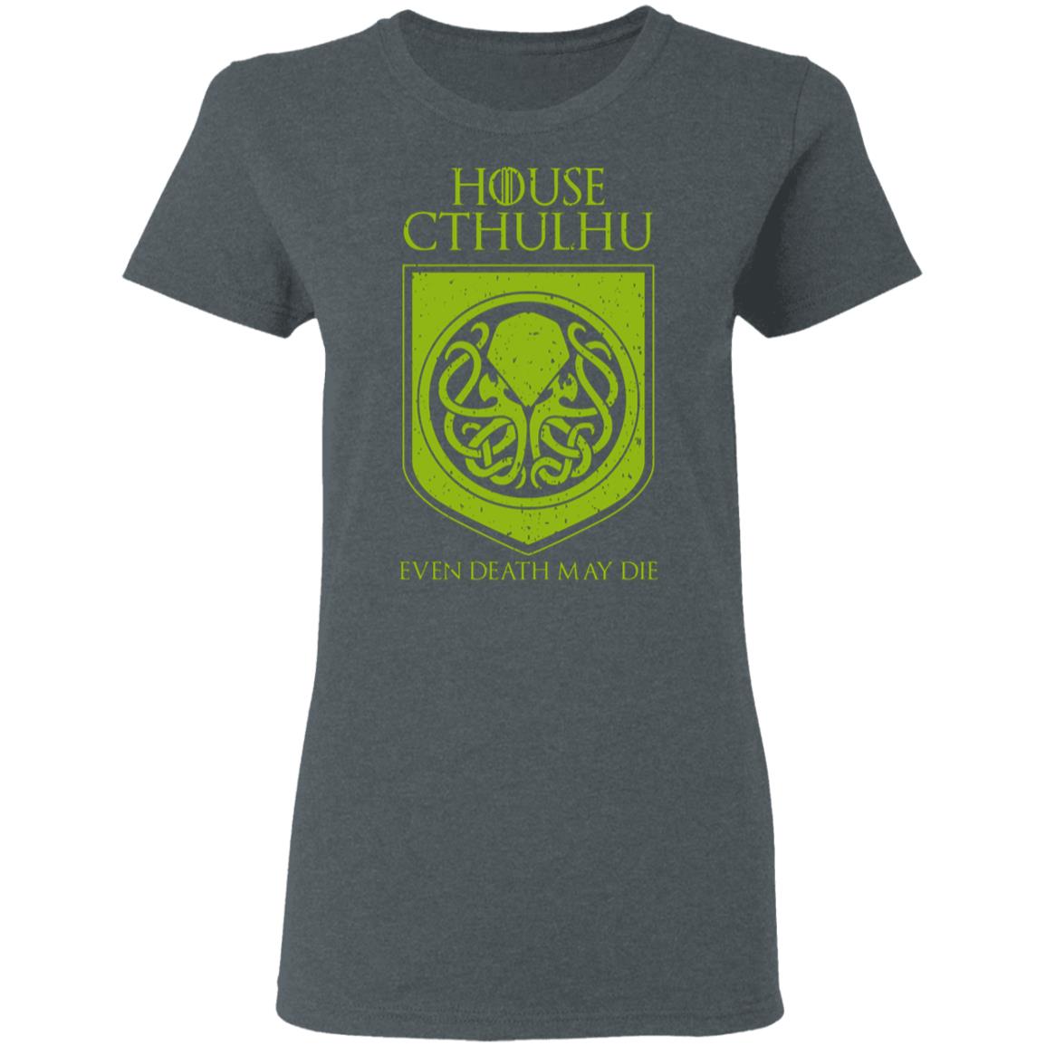 House Cthulhu Even Death May Die Shirt, Hoodie, Tank
