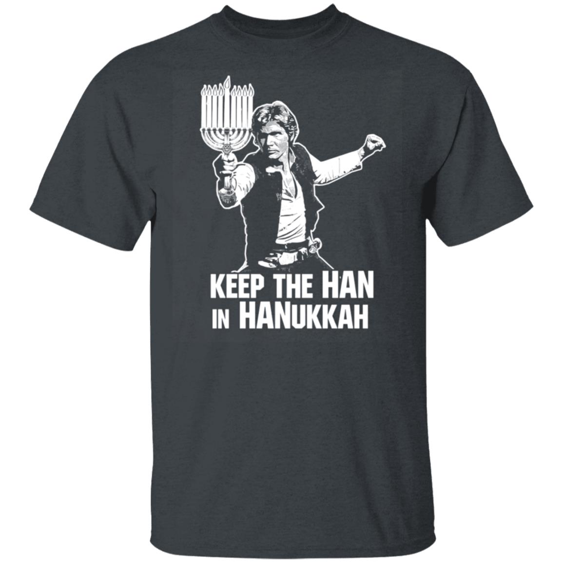 Keep The Han In Hanukkah Shirt, Hoodie, Tank
