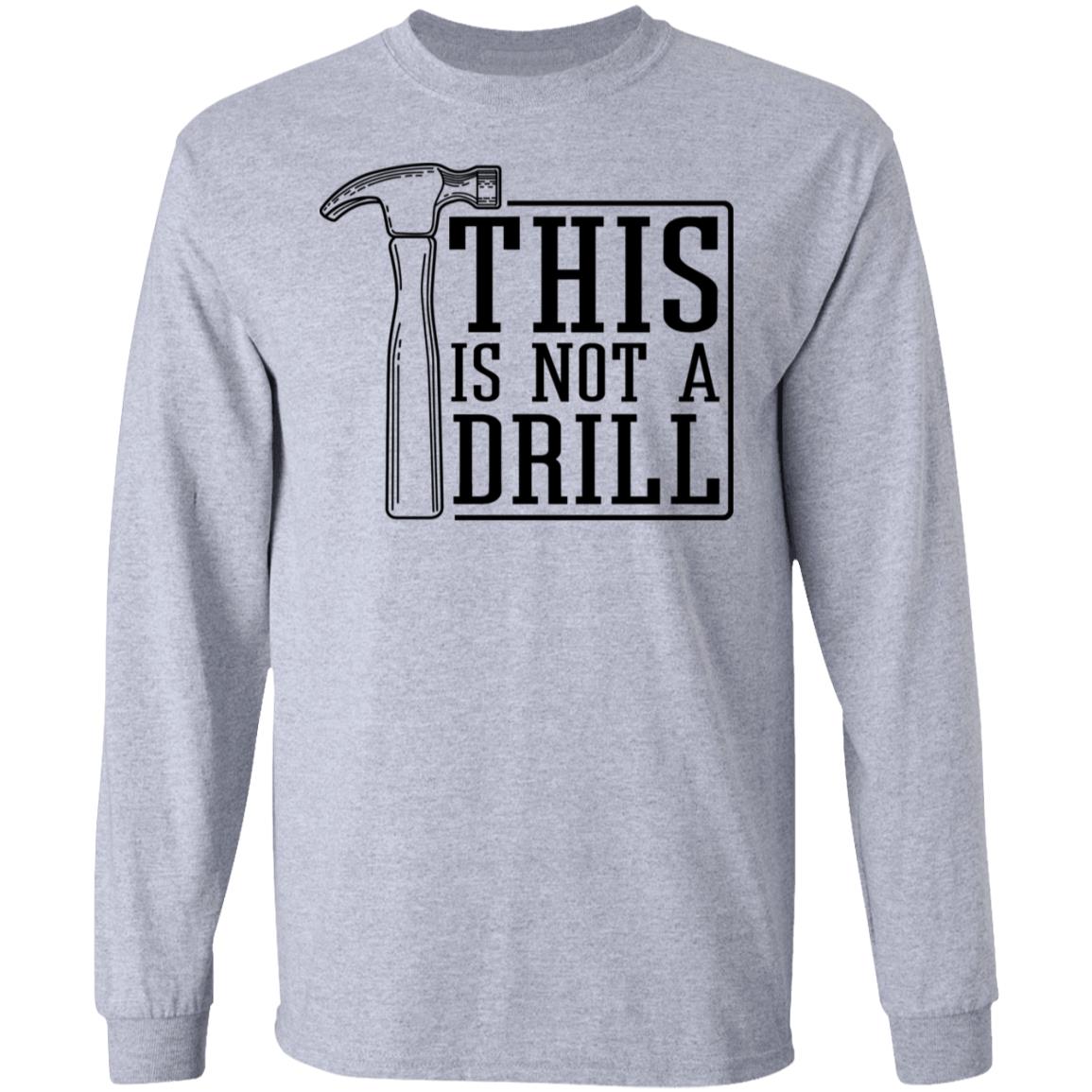 This Is Not A Drill Shirt, Hoodie, Tank