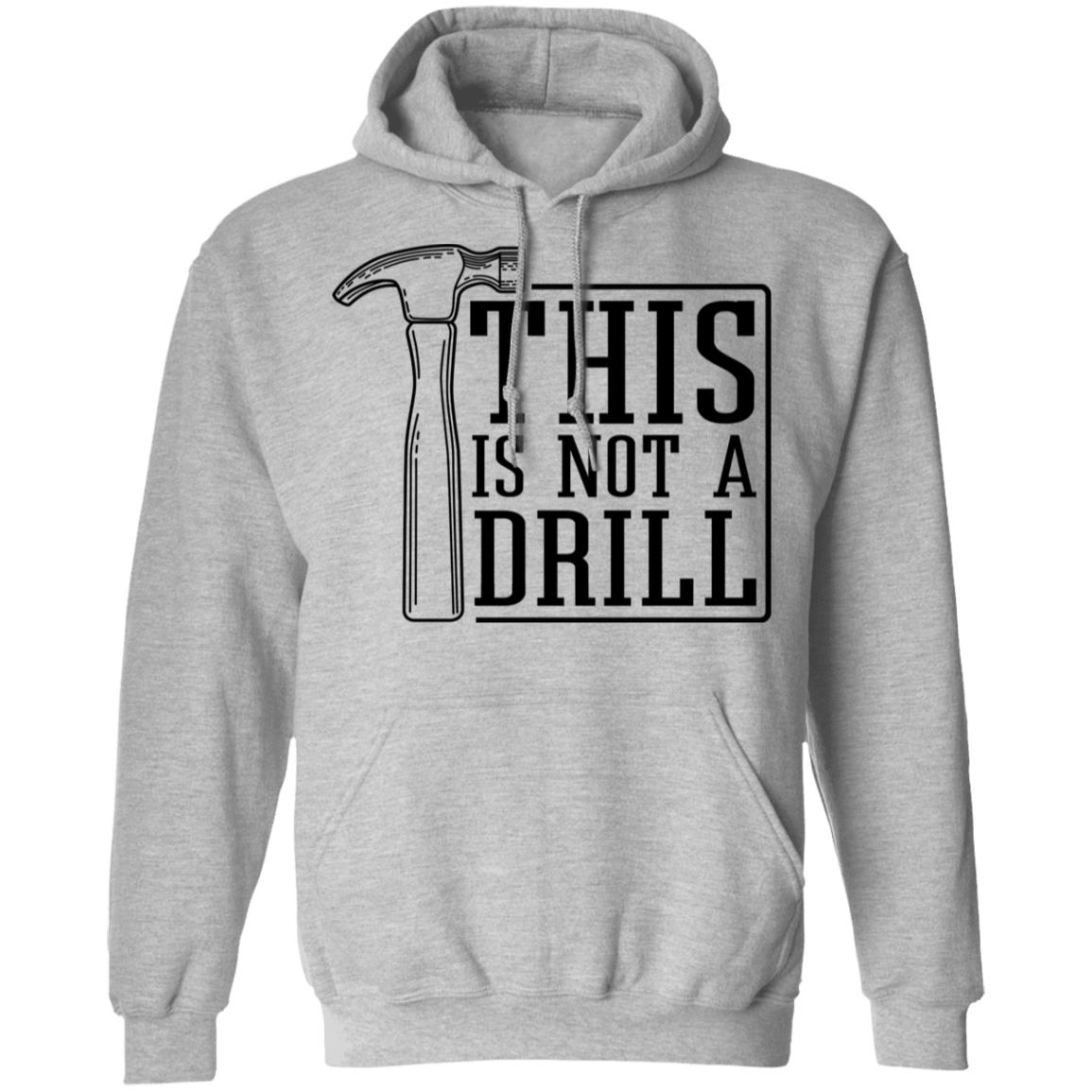 This Is Not A Drill Shirt, Hoodie, Tank