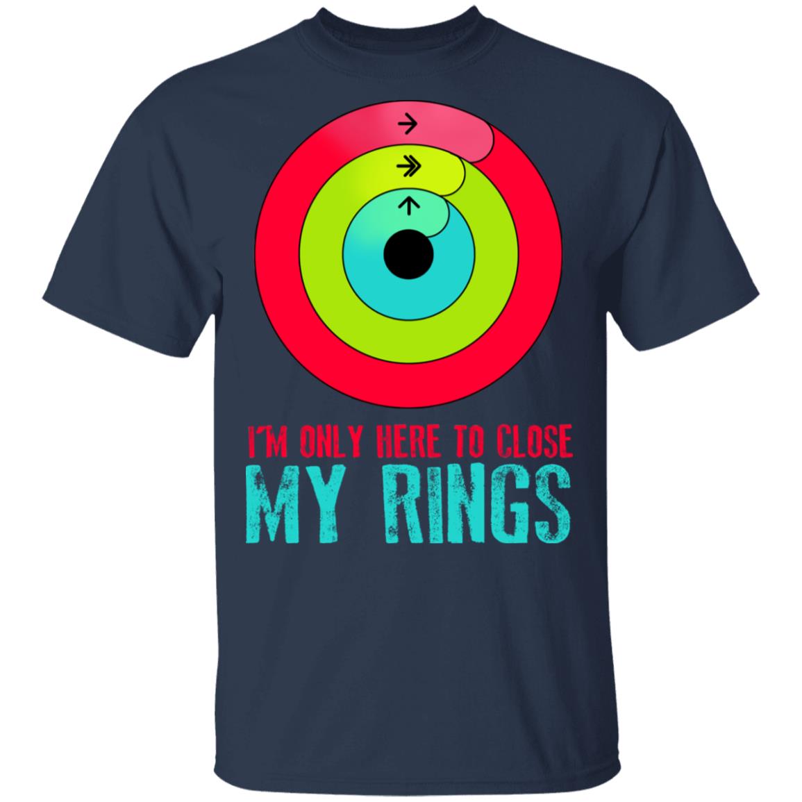 I’m Only Here To Close My Rings Shirt, Hoodie, Tank