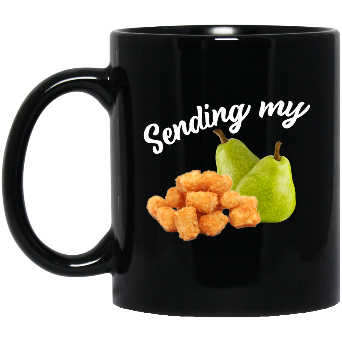 Sending My Tots And Pears Mug