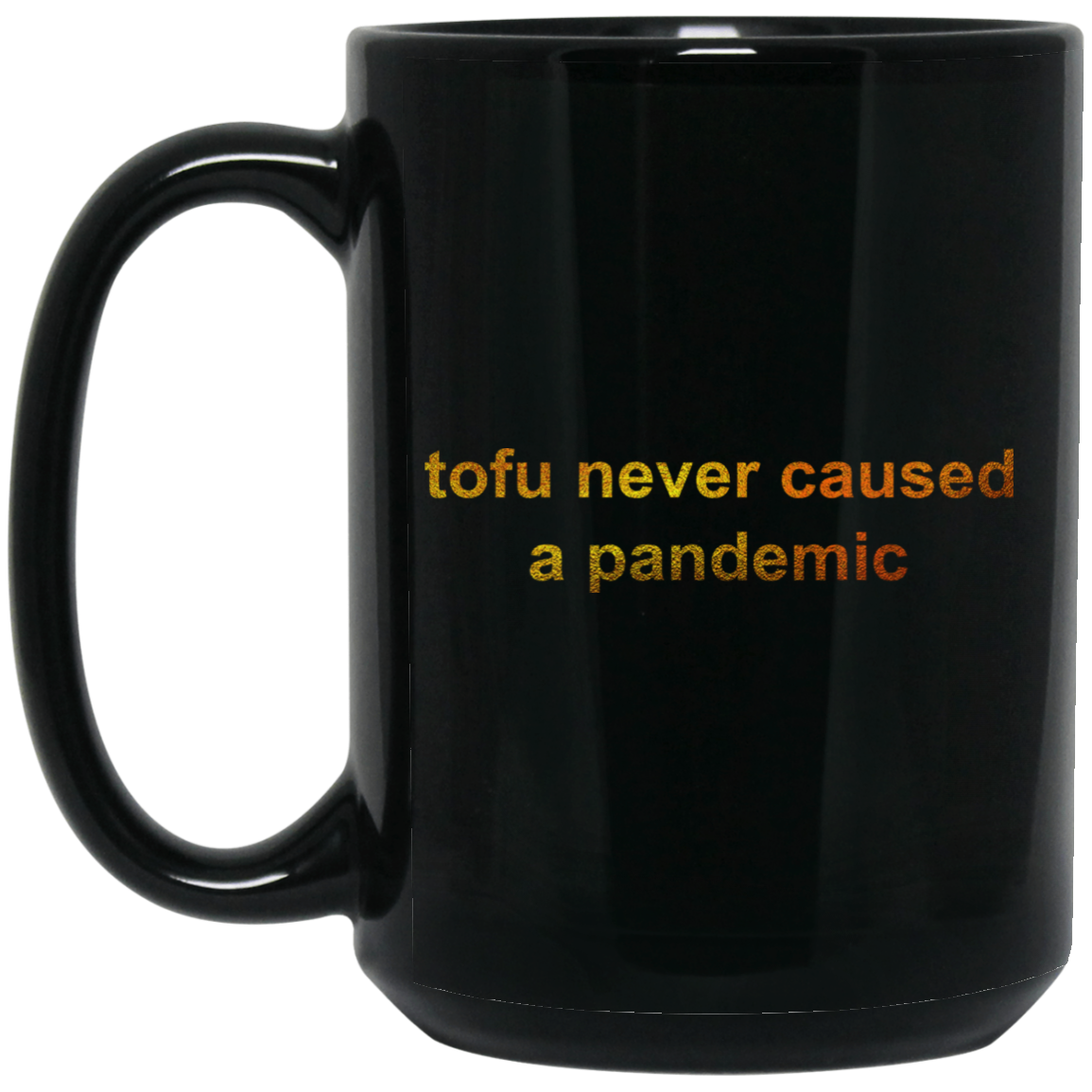 Tofu Never Caused A Pandemic Mug