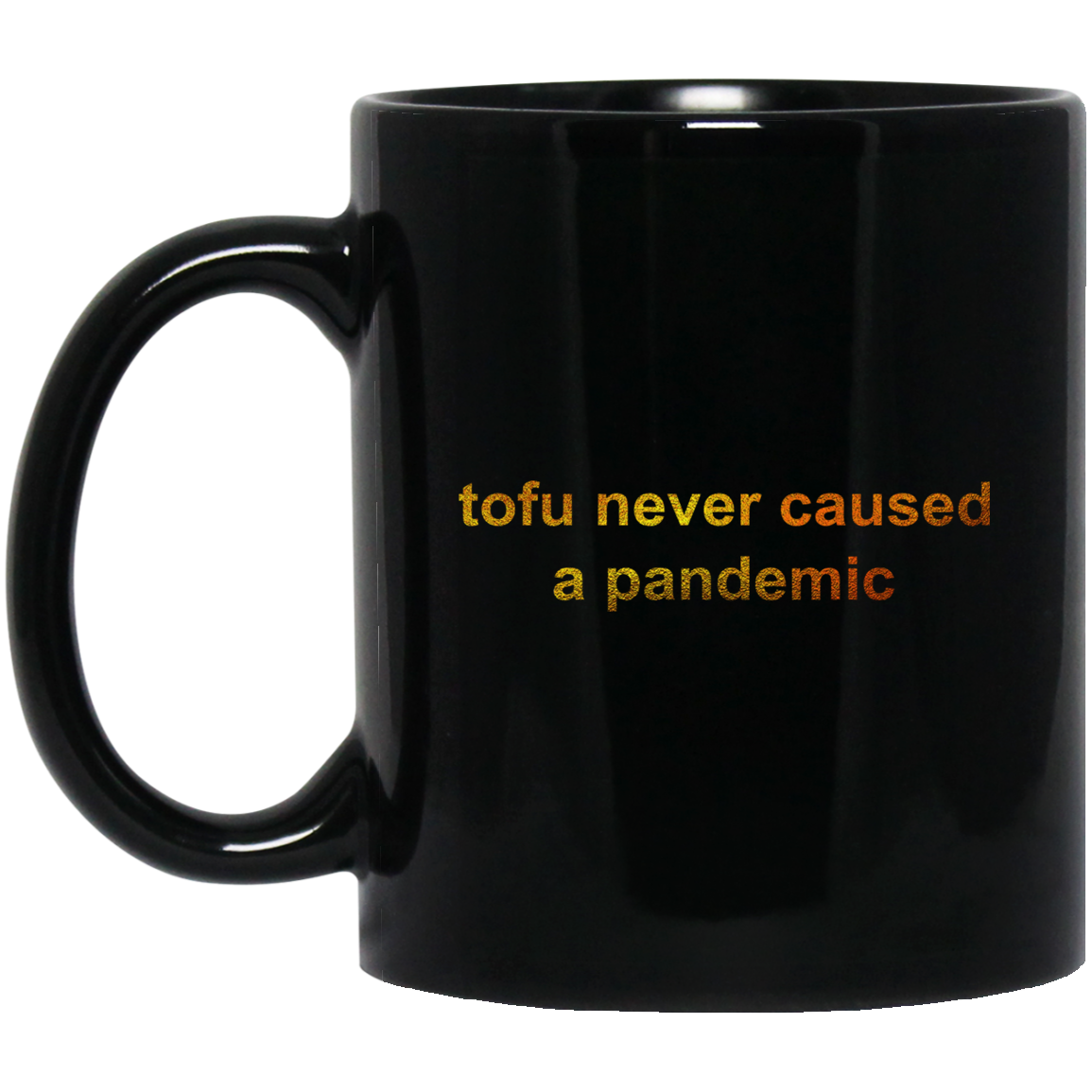 Tofu Never Caused A Pandemic Mug