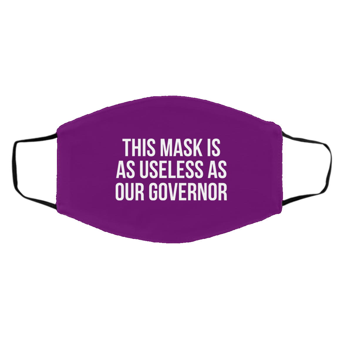 This Mask Is As Useless As Our Governor Face Mask