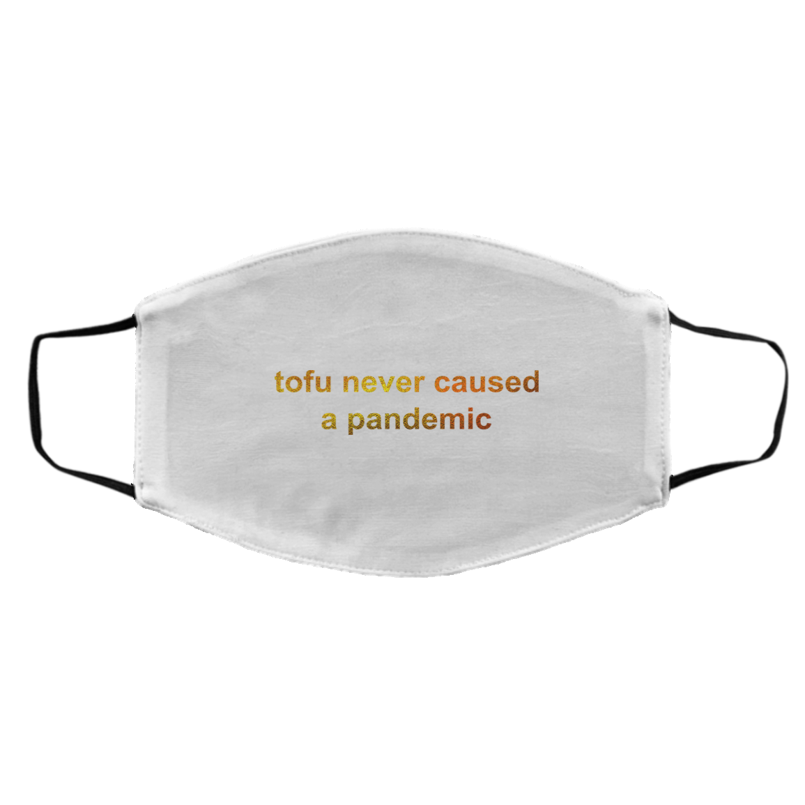 Tofu Never Caused A Pandemic Face Mask