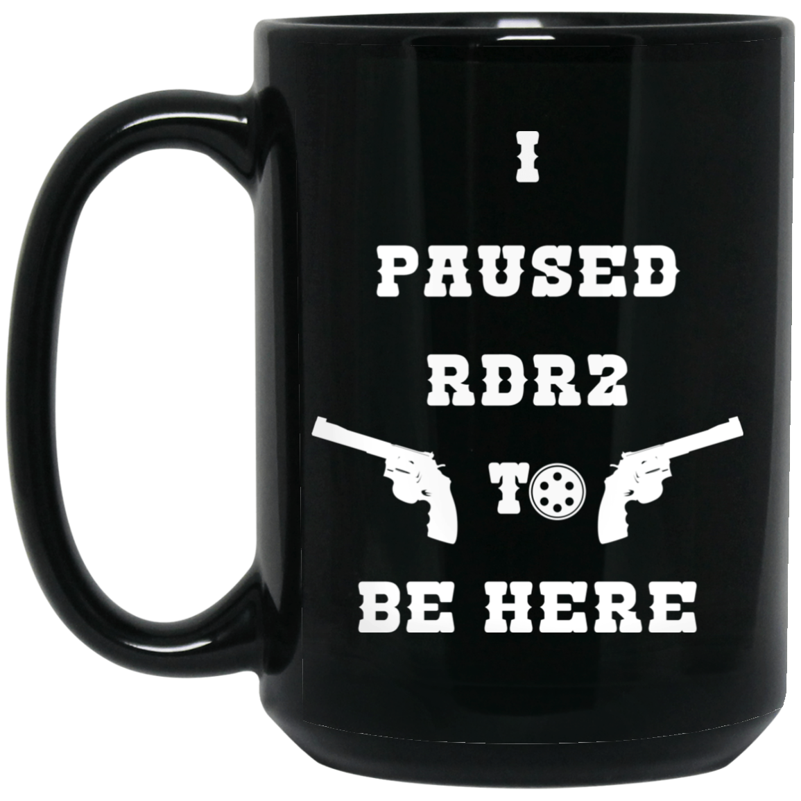 I Paused Rdr2 To Be Here Mug