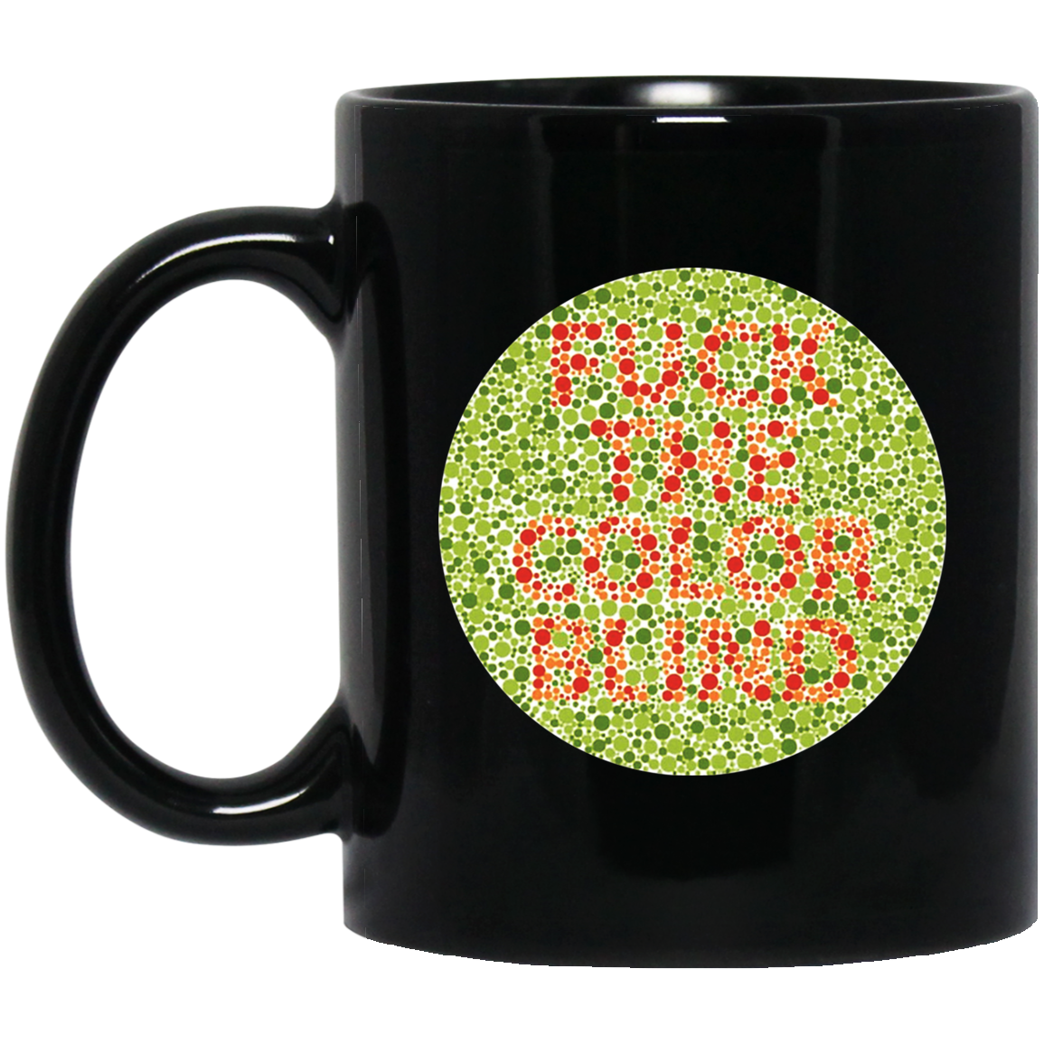 Fuck The Color Blind Mug