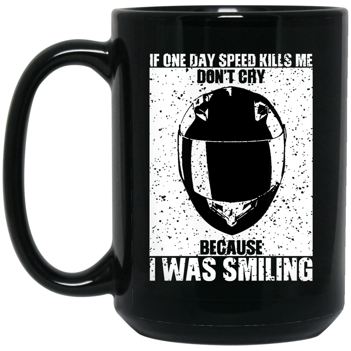 If One Day Speed Kills Me Don’t Cry Because I Was Smiling Mug