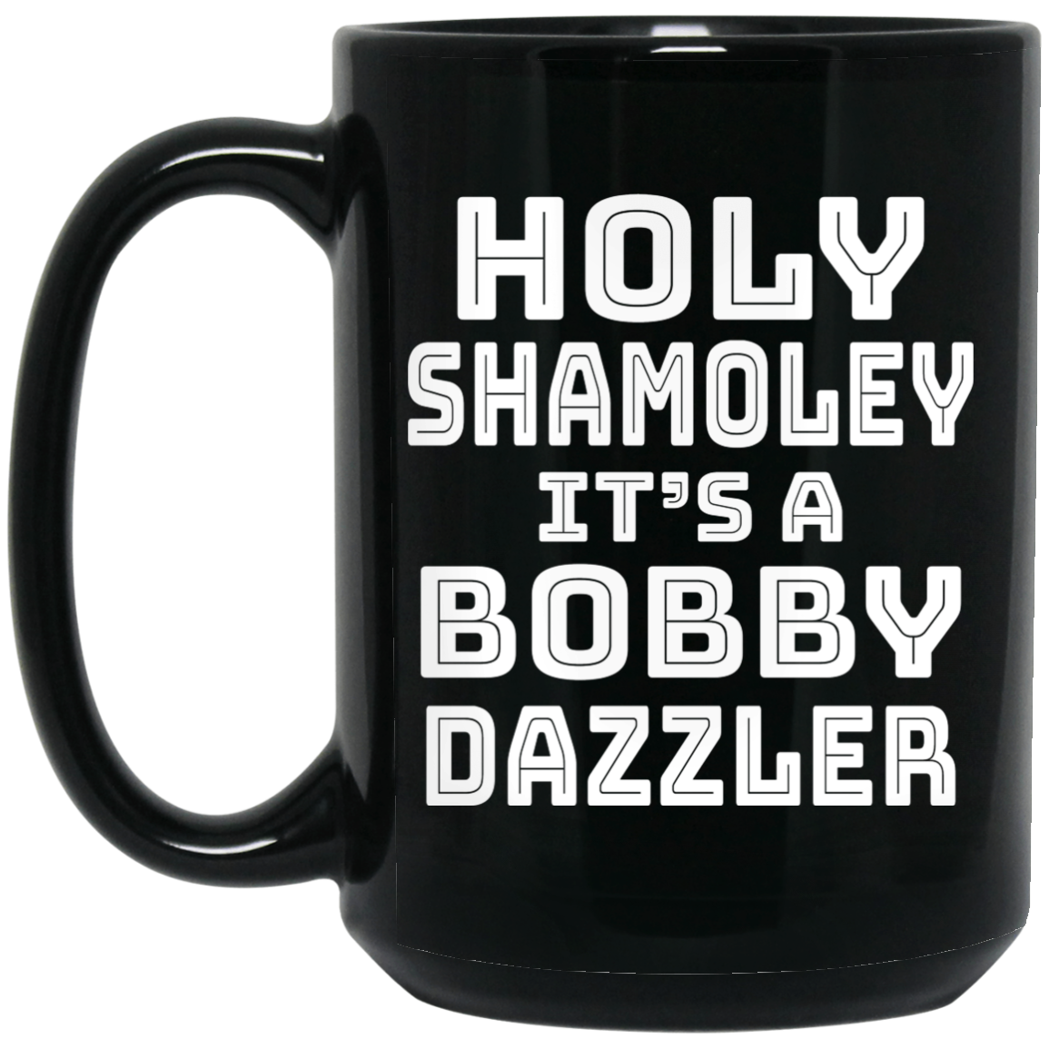 Holy Shamoley It’s A Bobby Dazzler Mug