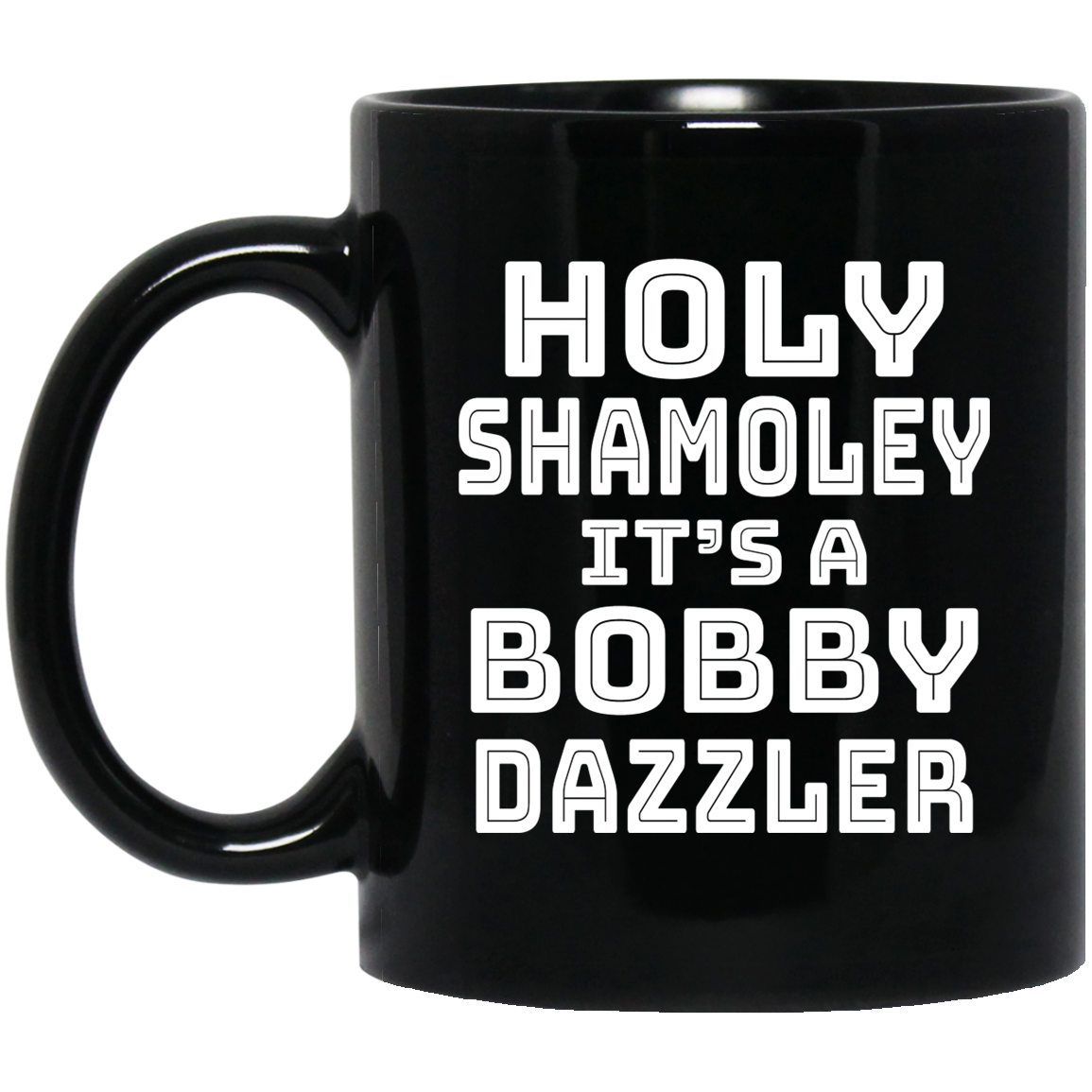 Holy Shamoley It’s A Bobby Dazzler Mug
