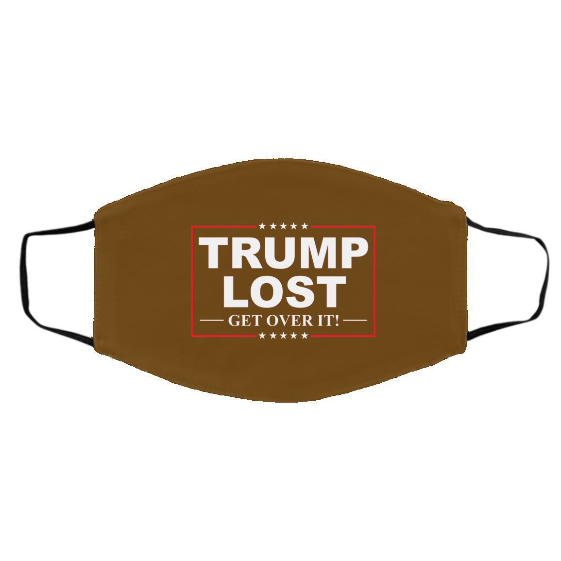 Trump Lost Get Over It Funny Biden Victory Face Mask