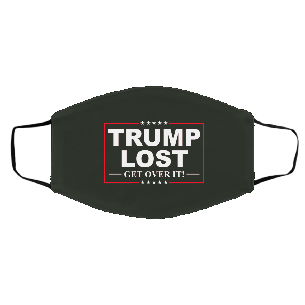 Trump Lost Get Over It Funny Biden Victory Face Mask