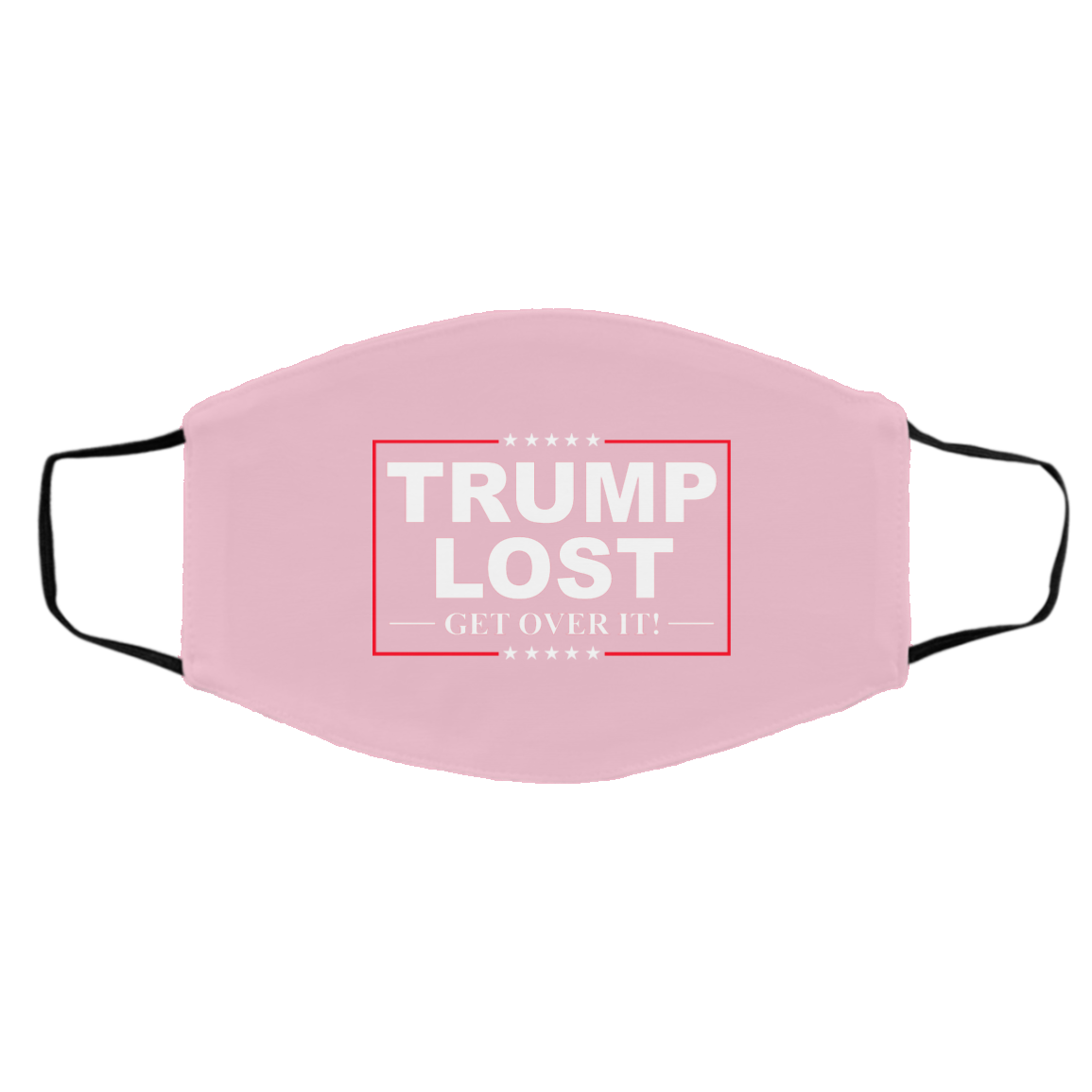 Trump Lost Get Over It Funny Biden Victory Face Mask