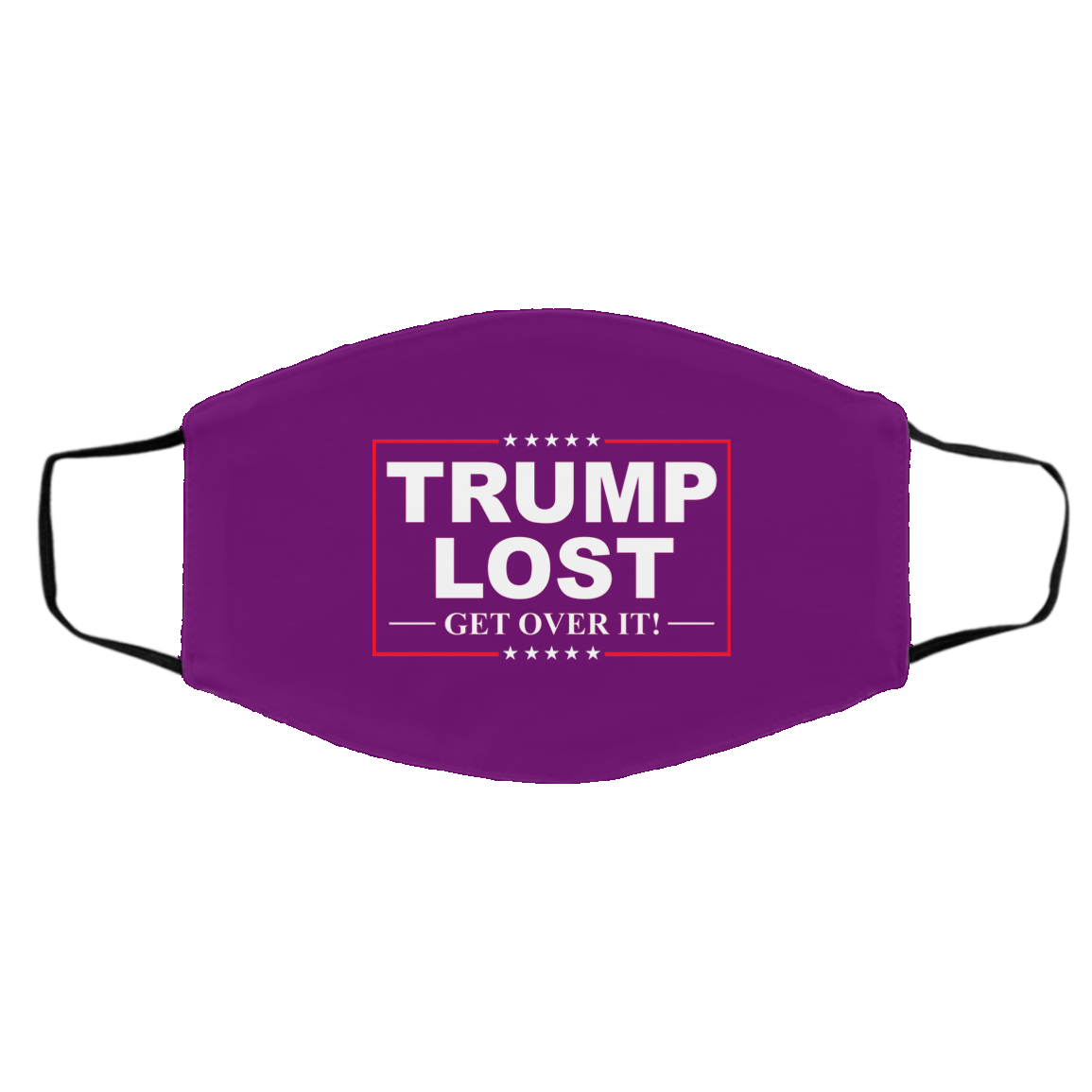 Trump Lost Get Over It Funny Biden Victory Face Mask