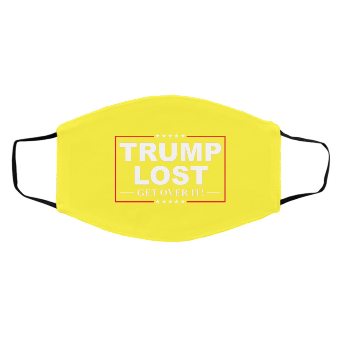 Trump Lost Get Over It Funny Biden Victory Face Mask