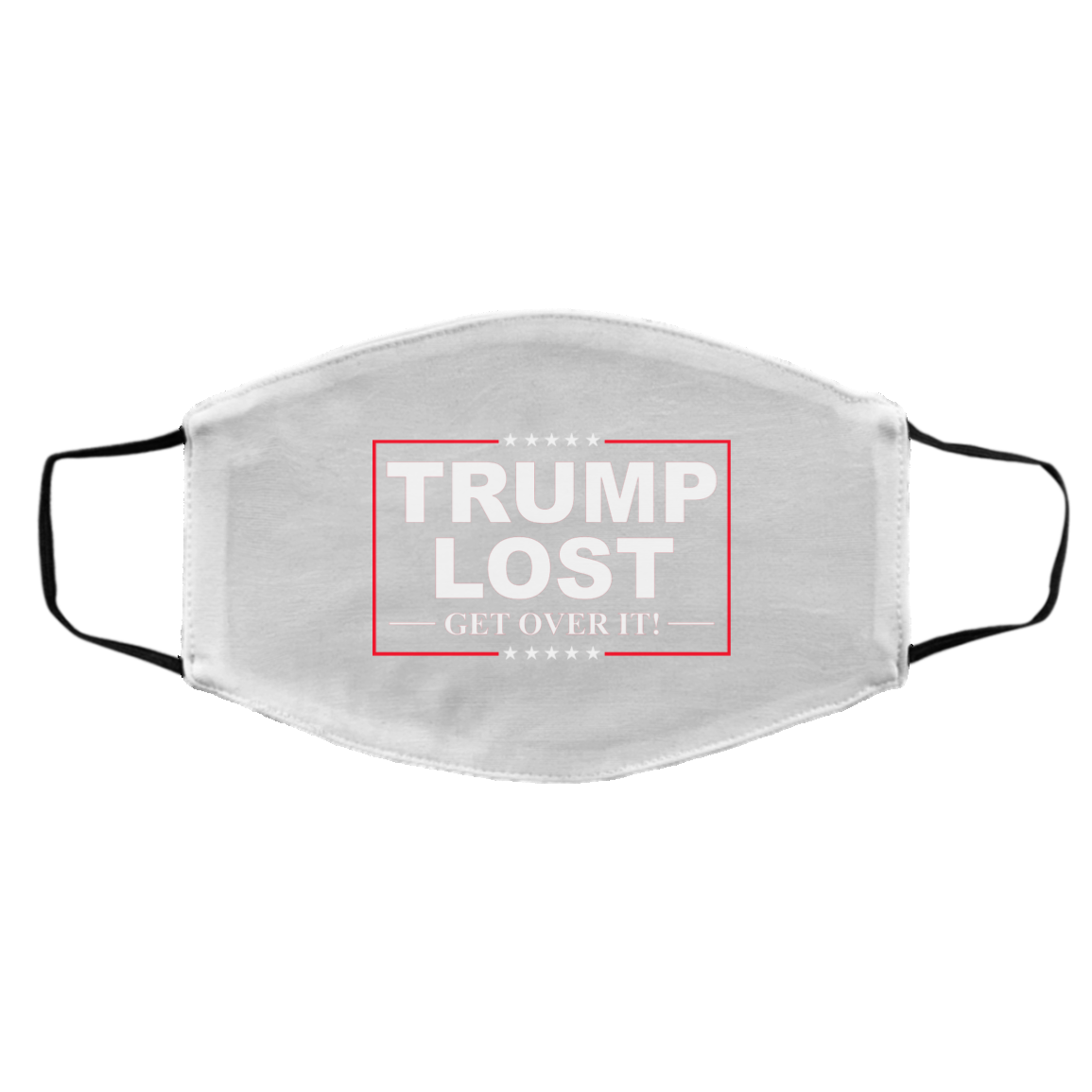 Trump Lost Get Over It Funny Biden Victory Face Mask
