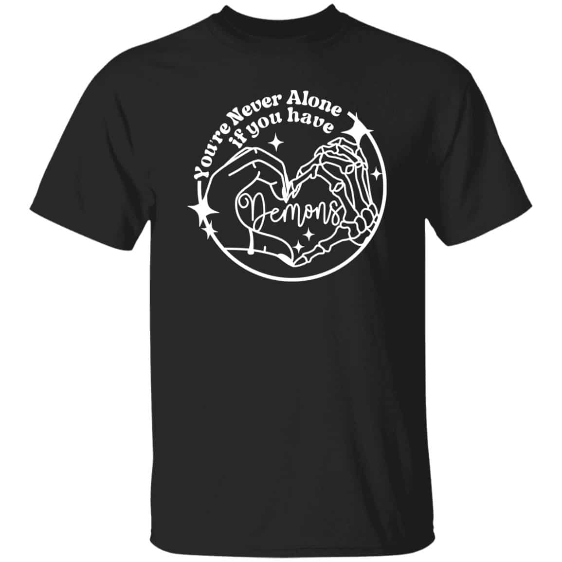 You’re Never Alone If You Have Demons Shirt