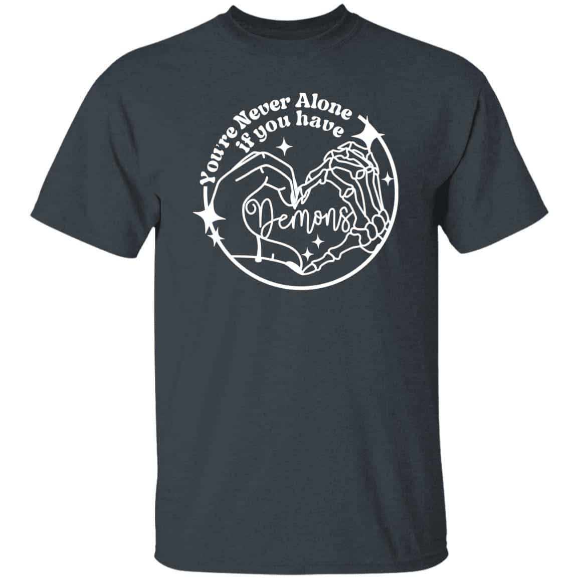 You’re Never Alone If You Have Demons Shirt