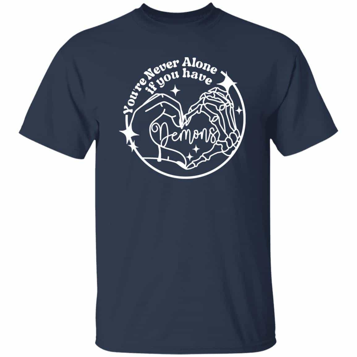 You’re Never Alone If You Have Demons Shirt