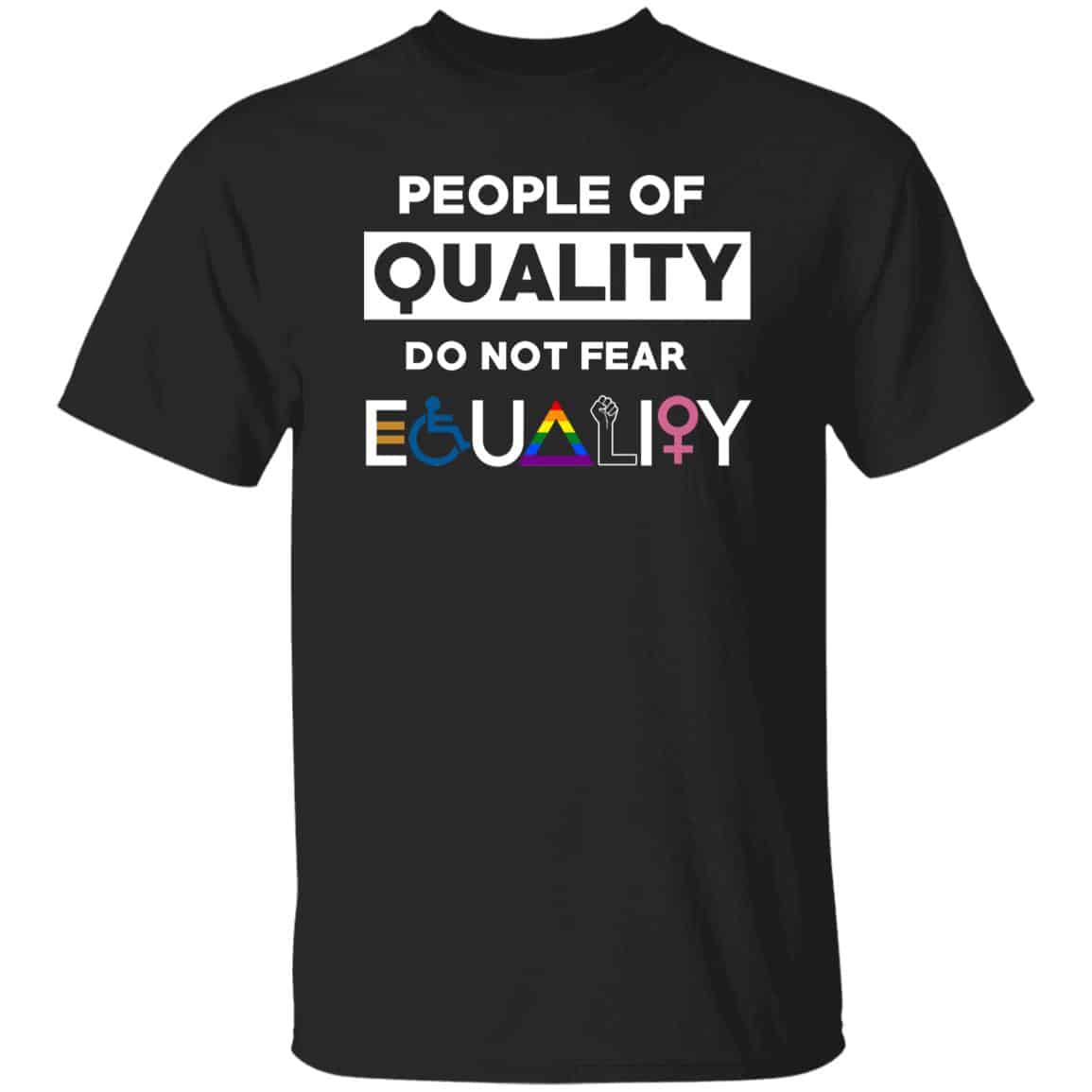People Of Quality Do Not Fear Equality Shirt